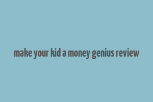 make your kid a money genius review