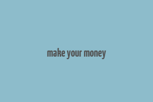 make your money