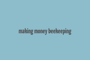 making money beekeeping