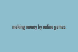 making money by online games