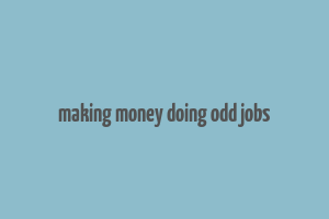 making money doing odd jobs