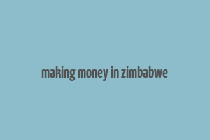 making money in zimbabwe