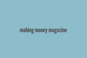 making money magazine