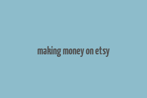 making money on etsy