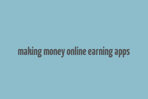 making money online earning apps