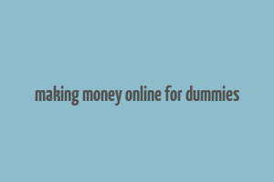 making money online for dummies