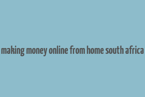 making money online from home south africa