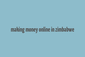 making money online in zimbabwe