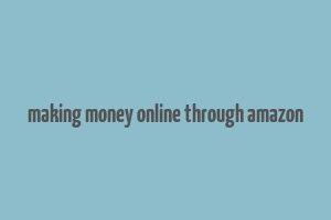 making money online through amazon