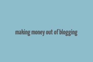 making money out of blogging