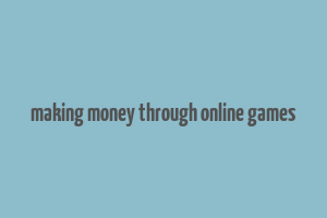 making money through online games