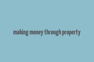 making money through property