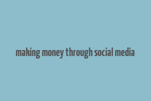 making money through social media