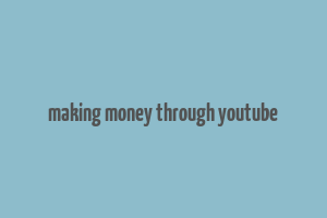 making money through youtube