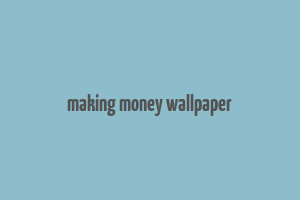 making money wallpaper