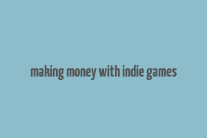 making money with indie games