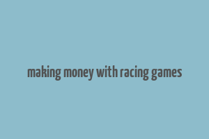 making money with racing games