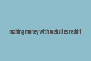 making money with websites reddit