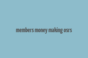 members money making osrs