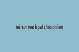 mirror work patches online