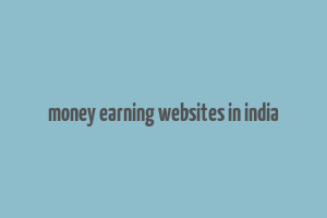 money earning websites in india