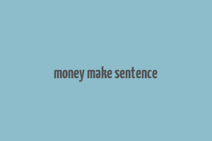 money make sentence