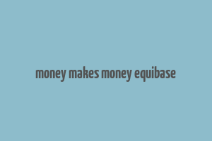 money makes money equibase