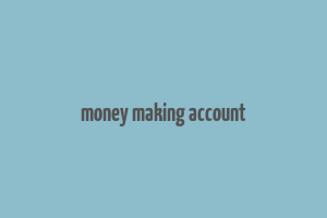 money making account