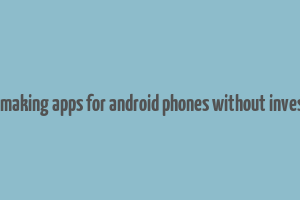 money making apps for android phones without investment