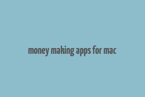 money making apps for mac