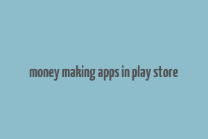 money making apps in play store