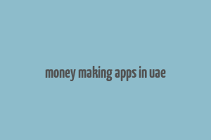 money making apps in uae