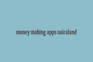 money making apps nairaland