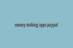 money making apps paypal