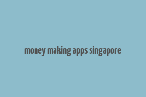 money making apps singapore