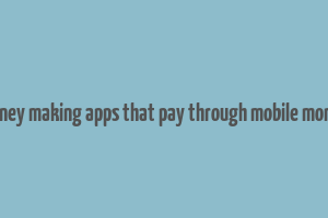 money making apps that pay through mobile money