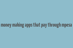 money making apps that pay through mpesa