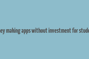 money making apps without investment for students