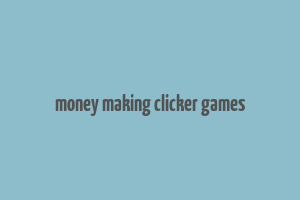 money making clicker games