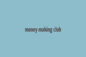 money making club