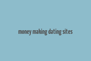 money making dating sites