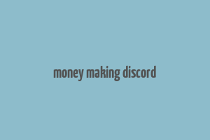 money making discord