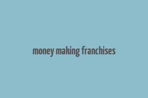 money making franchises