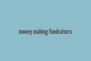 money making fundraisers