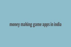 money making game apps in india