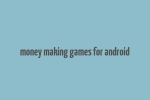 money making games for android