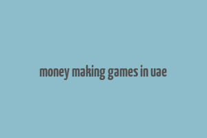 money making games in uae