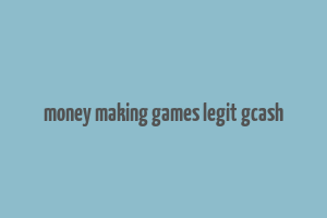 money making games legit gcash