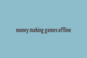 money making games offline