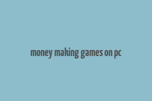 money making games on pc